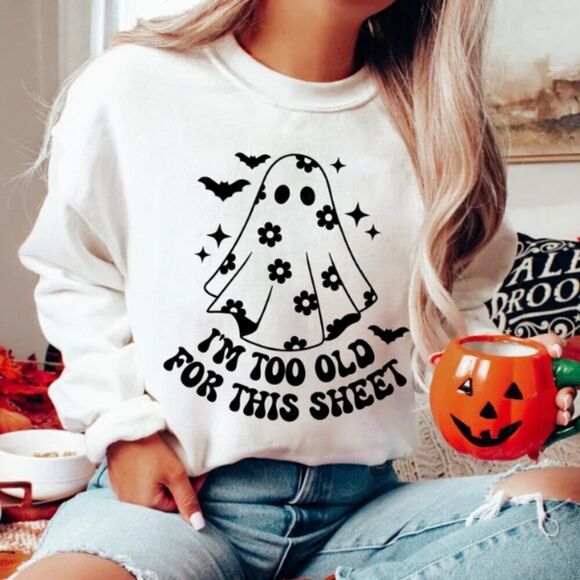 I'm too old for this sheet NEW Halloween white crewneck sweatshirt - Picture 1 of 4
